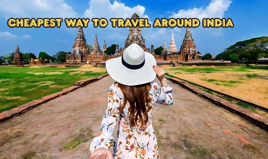 What is the exciting and cheapest way to travel around India?