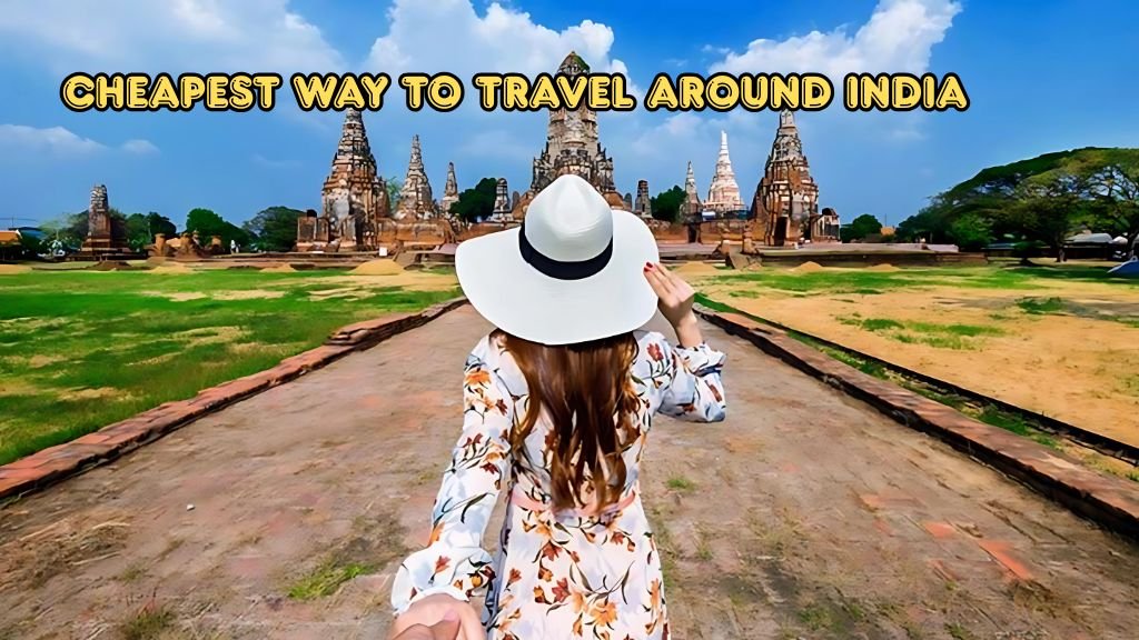 cheapest way to travel around India